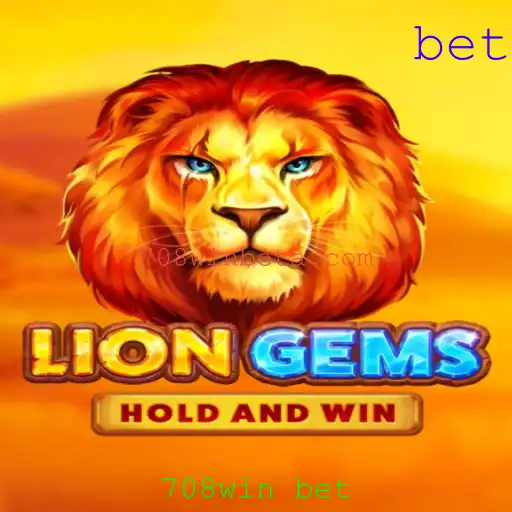 Descubra o Mundo de Emoções com LionGems e 708win bet